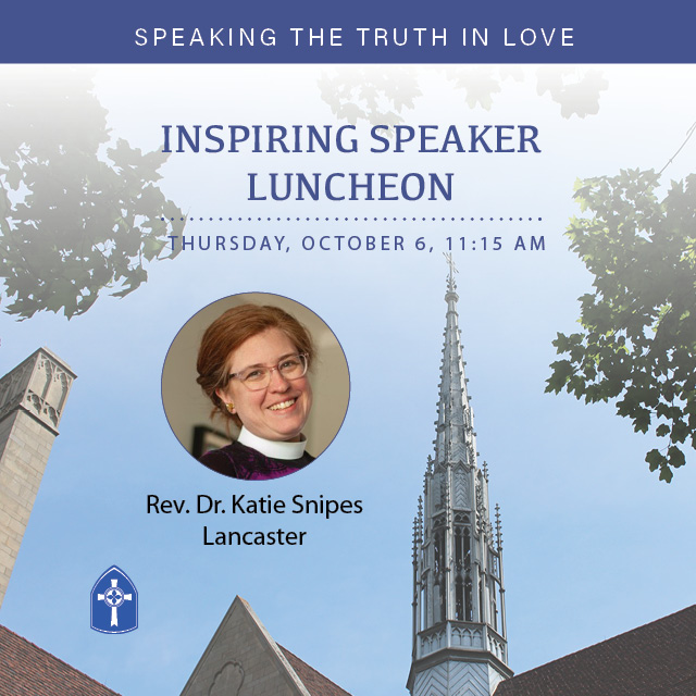 InSpiring Speaker Series
Thursday, October 6, 11:15 AM

Rev. Dr. Katie Snipes Lancaster



 
